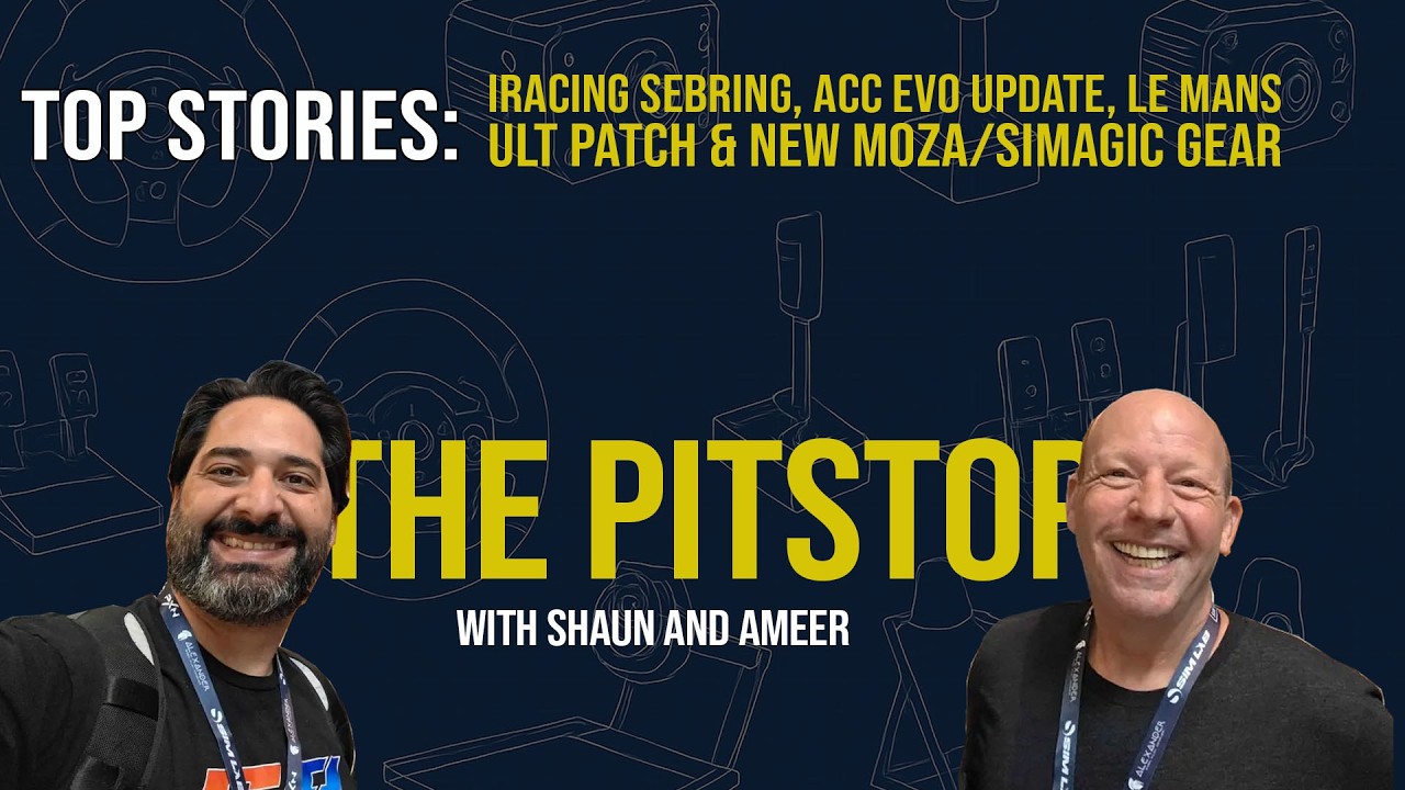 The Pitstop &ndash; iRacing Sebring, ACC EVO Update, Le Mans Ult Patch & New Moza/Simagic Gear