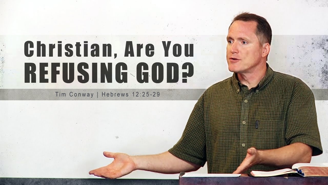 Christian, Are You Refusing God? - Tim Conway