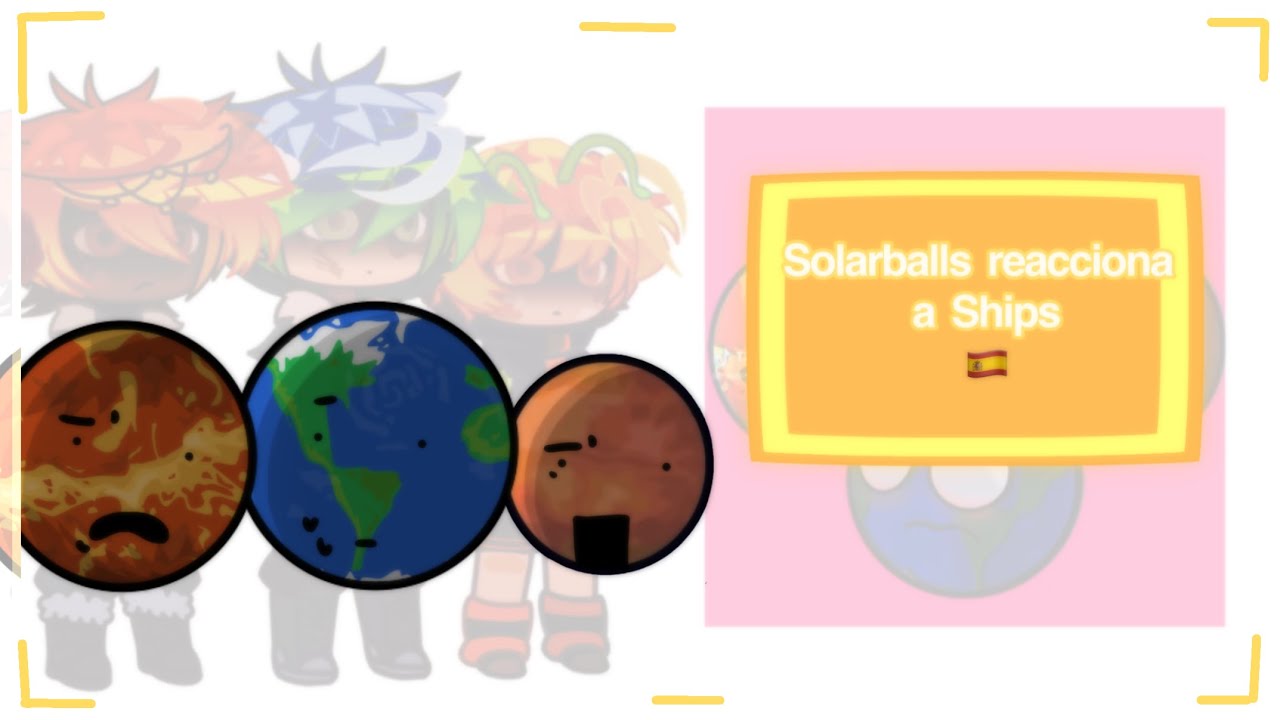Solarballs reacciona a ships || Esp 🇪🇸 || Pt 1 (? // MI AU
