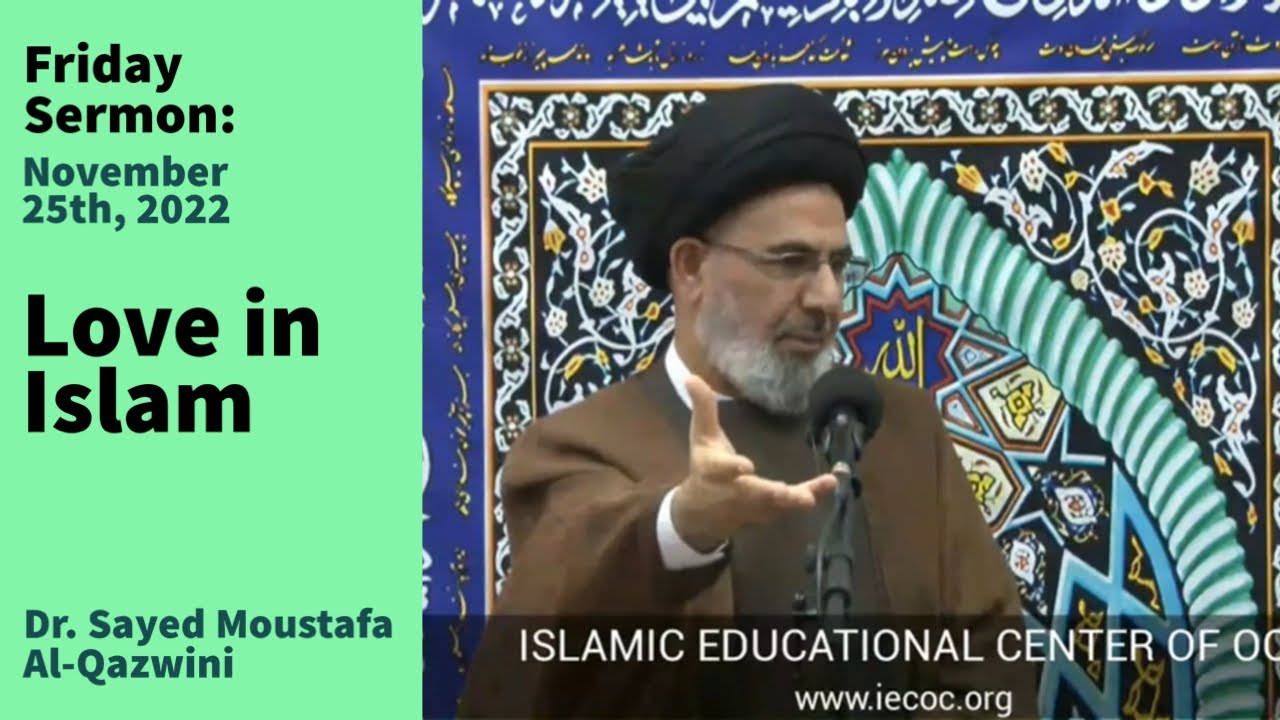 Love in Islam | Friday Sermon 11/25/22 | Dr. Sayed Moustafa Al-Qazwini