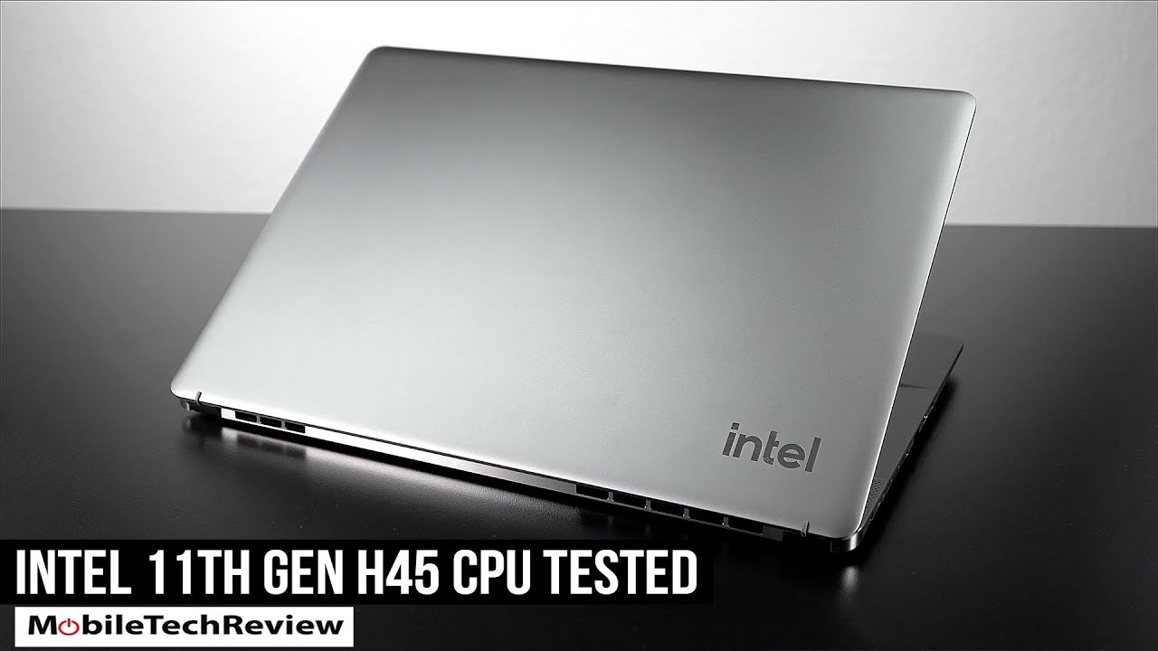 Intel 11th Gen H45 Tiger Lake CPU Tested & Compared