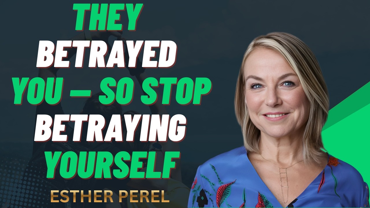 They Betrayed You — So Stop Betraying Yourself || ESTHER PEREL THE BEST MOTIVATIONAL SPEECH