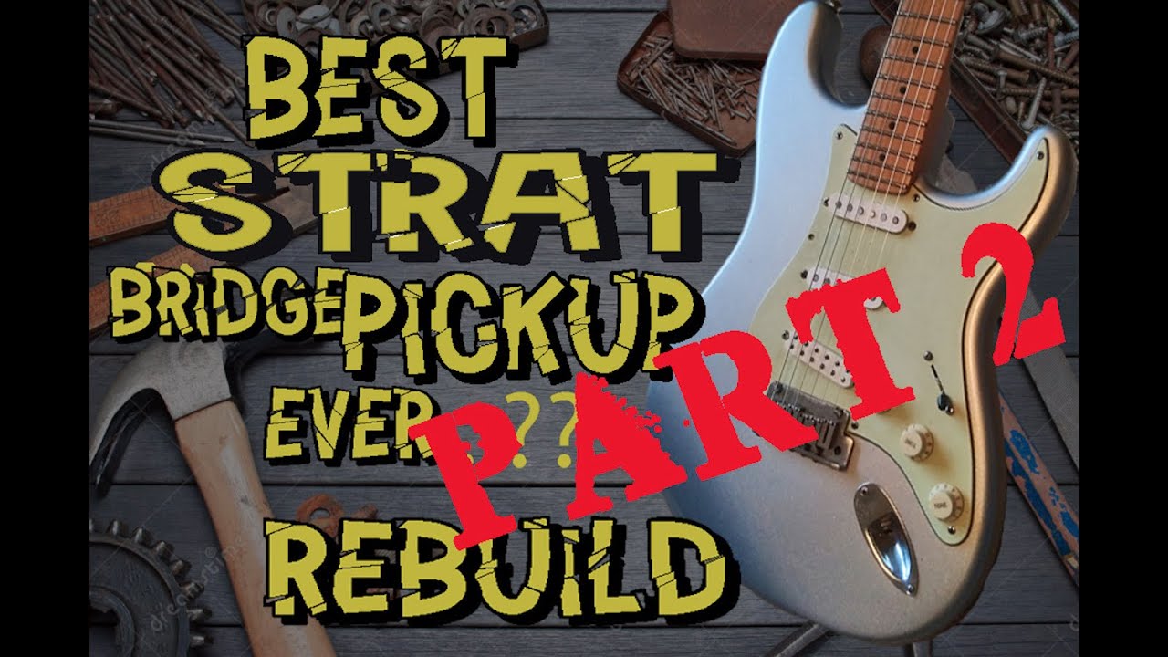 Best Strat Bridge Pickup Ever? Rebuild, Part 2 - Sounds. 2 of 2
