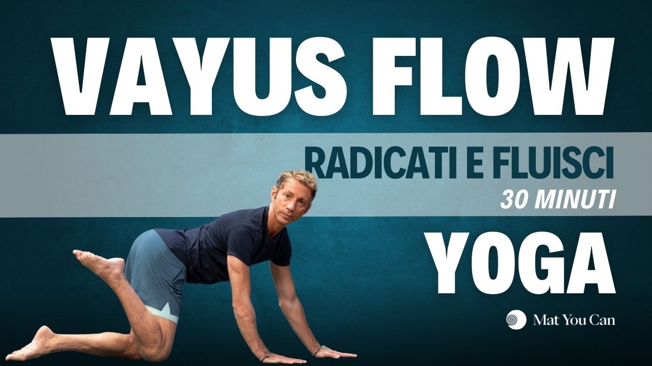 Radicati e Fluisci: lezione di Yoga Vayus Flow con Enzo Ventimiglia (30 minuti)