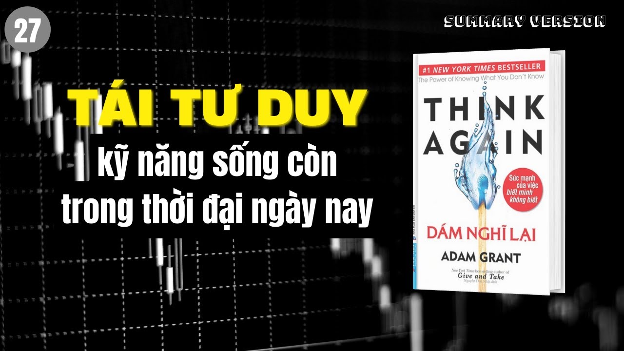 Tái tư duy, kỹ năng sống còn trong thời đại ngày nay | Dám nghĩ lại | Adam Grant