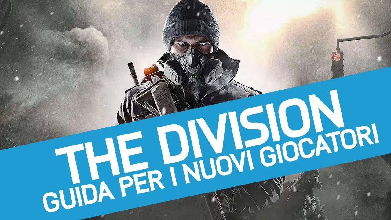 The Division: guida per nuovi e vecchi giocatori, consigli utili e strategie