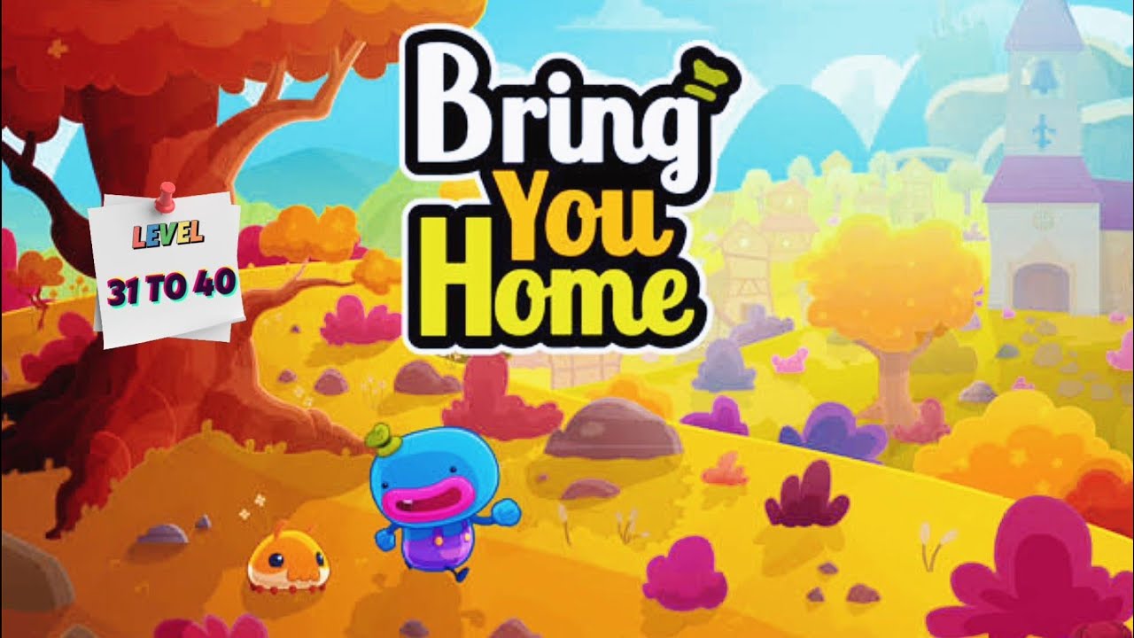 Bring You Home Gameplay Walkthrough Level 31 To 40