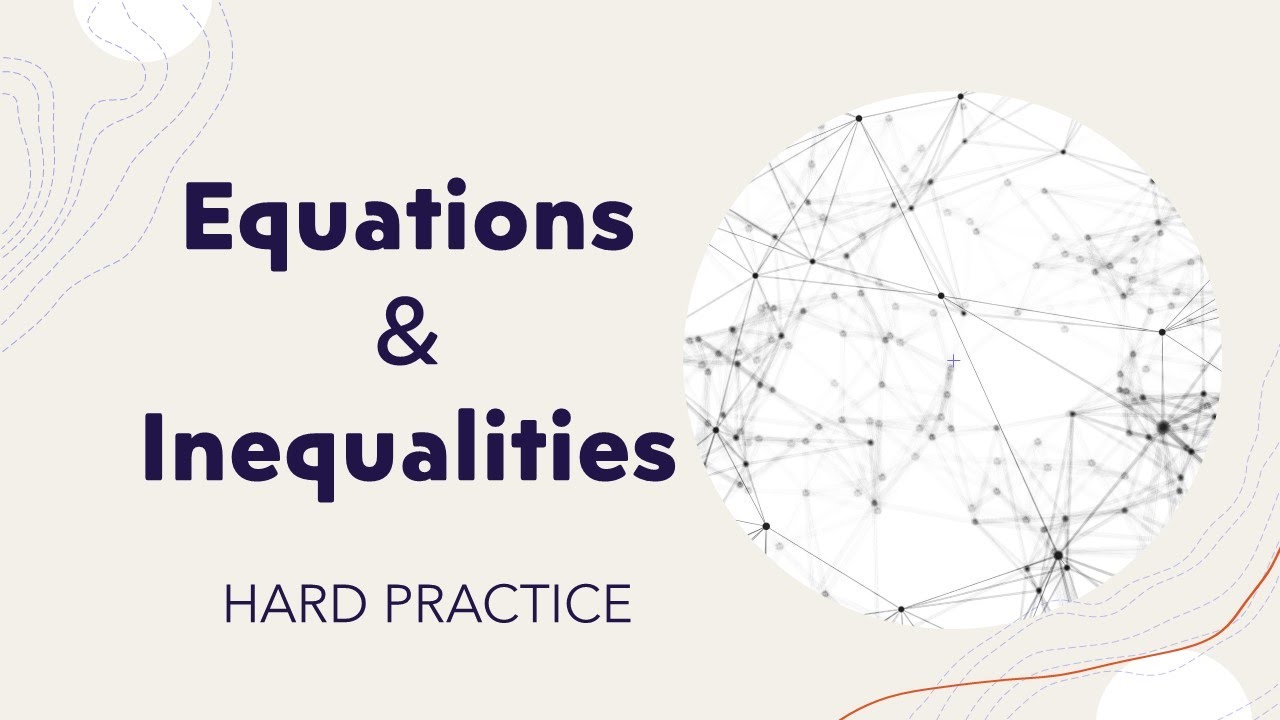 Equations and Inequalities DRILL: 15 Tough Examples!