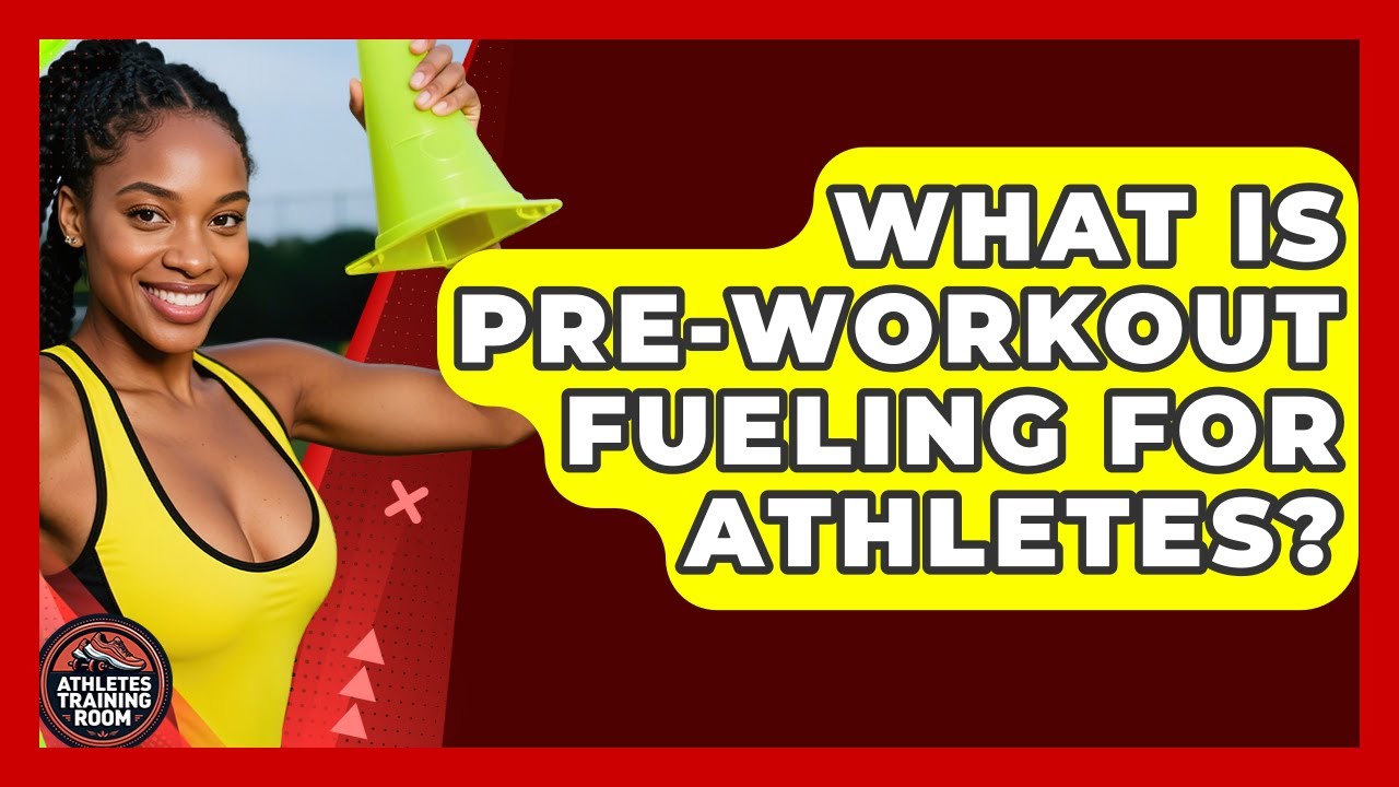 What Is Pre-workout Fueling For Athletes? - Athletes Training Room