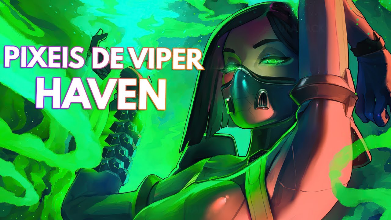 Aprenda os melhores Pixels de Viper no mapa Haven - Valorant