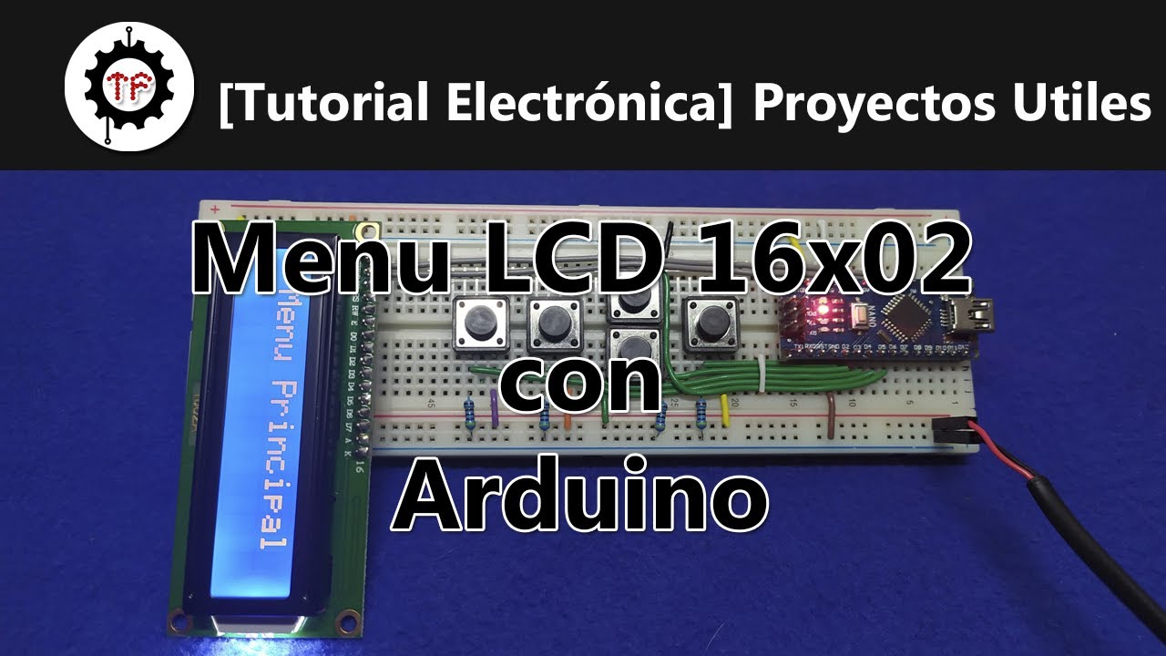 [Tutorial Electronica] Proyectos Utiles - Menu LCD 16x02 con Arduino