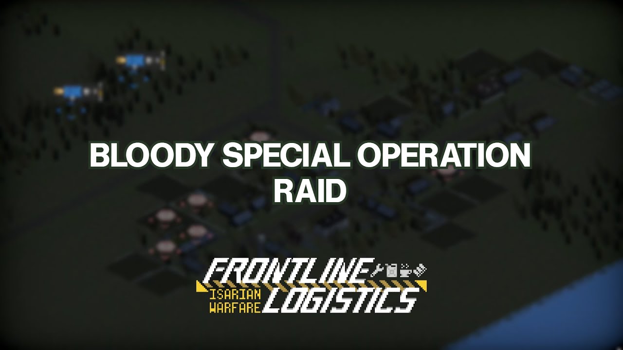 The raid that almost went wrong... - Frontline Logistics Isarian Warfare