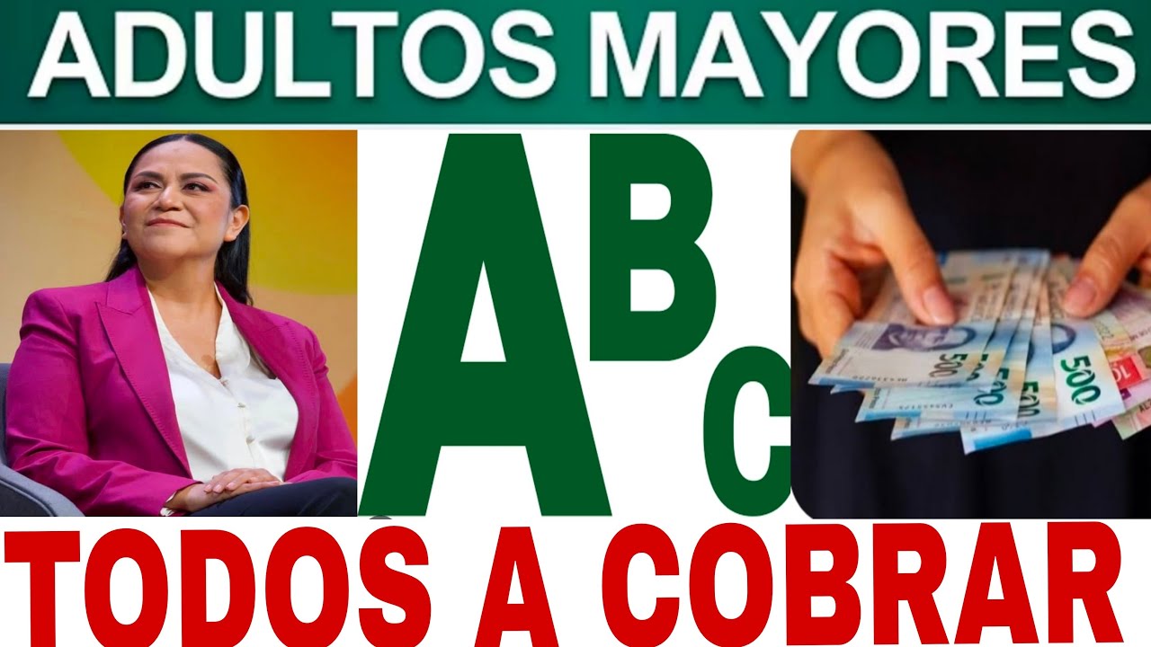 4 DIAS PARA COBRAR ADULTOS MAYORES 65 MUJERES BIENESTAR DISCAPACIDAD IMSS ISSSTE PENSIONADOS