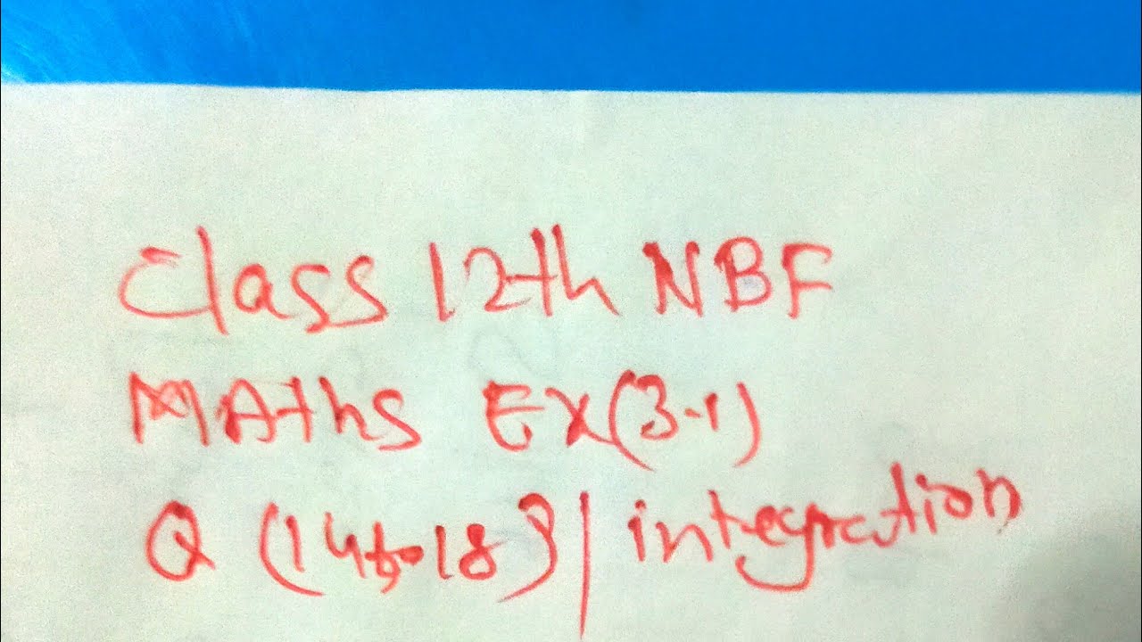 Exercise 3.1class 12th NBF Math question no (14 to 18)@siaqajabeen8830 | integration 