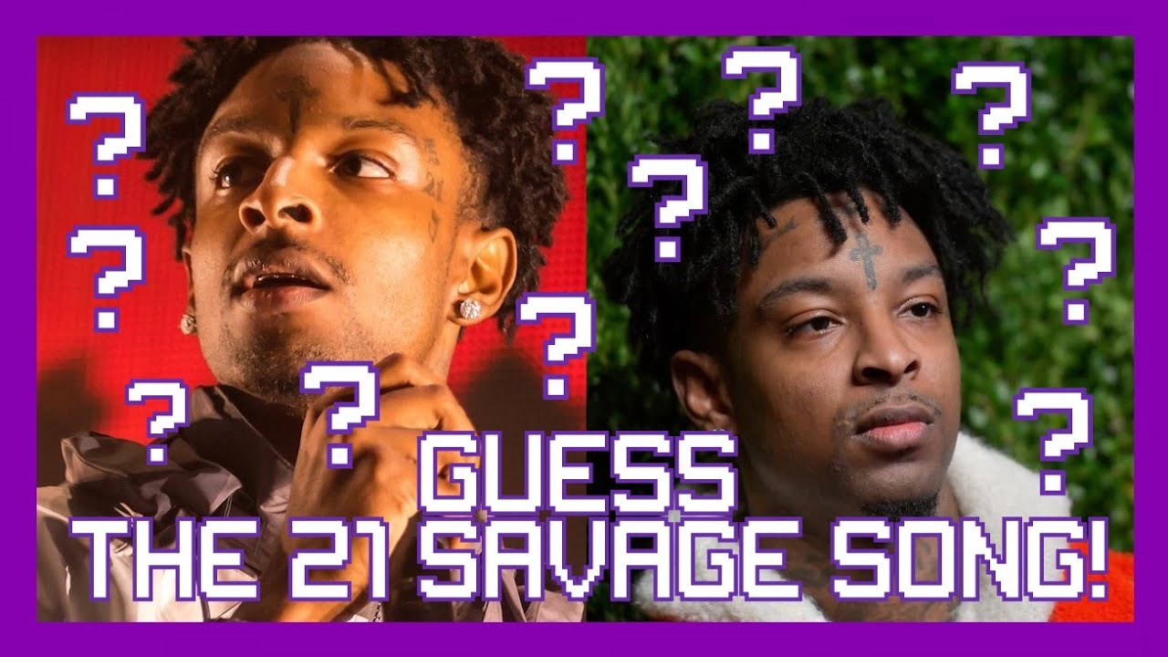 Guess The 21 Savage Song!