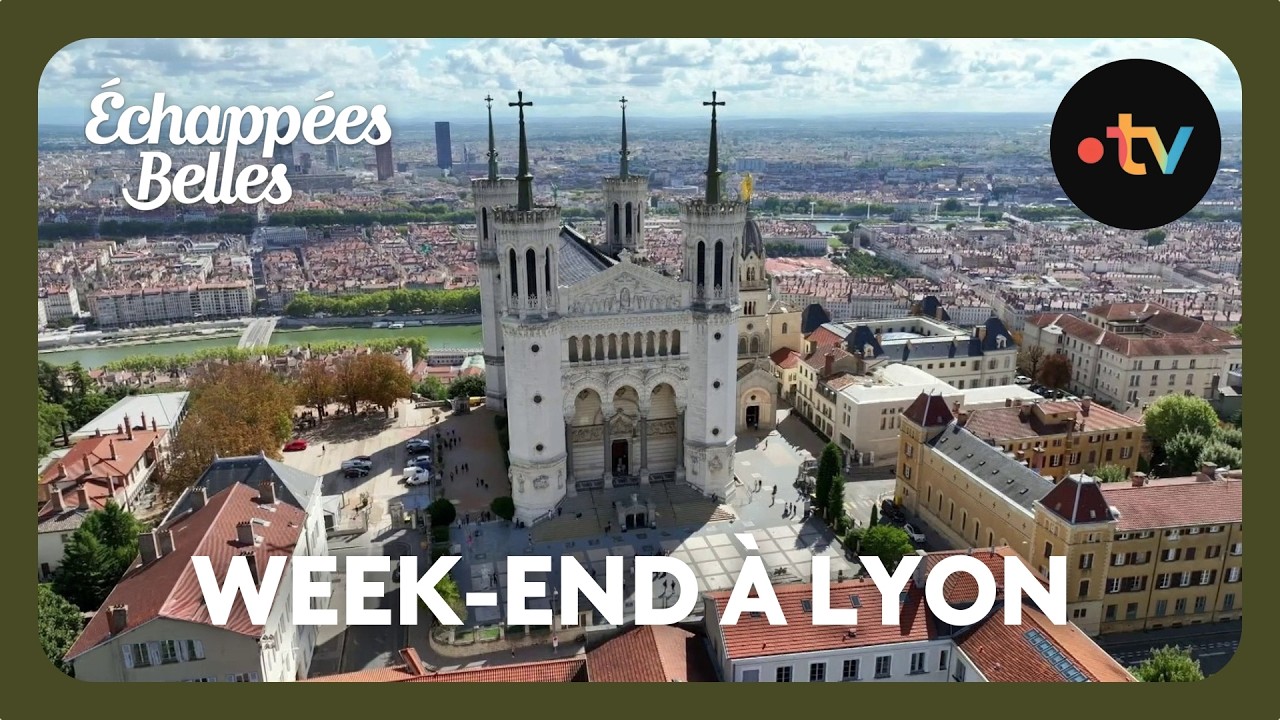Échappées belles - Week-end à Lyon