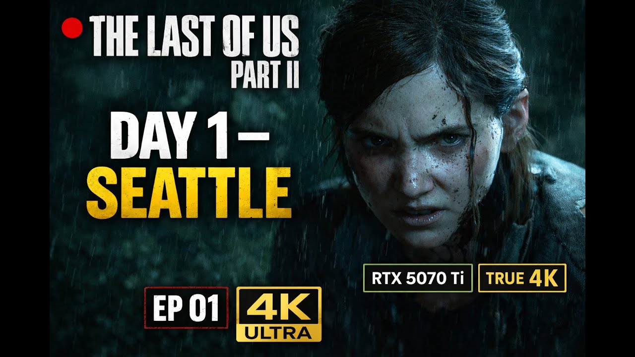 The Last of Us Part II – Seattle Day 1 (4K Ultra RTX 5070 Ti)