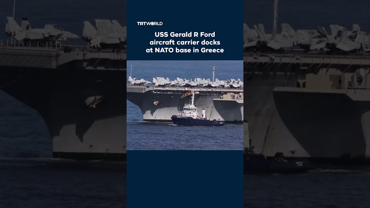 USS Gerald R Ford aircraft carrier docks at NATO base in Greece