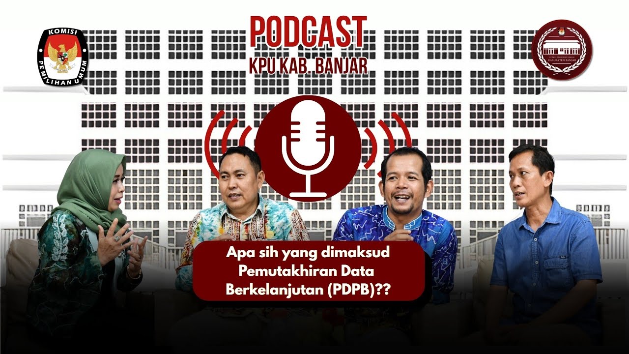 Apa yang dimaksud Pemutakhiran Data Pemilih Berkelanjutan (PDPB)? | PODCAST KPU KAB. BANJAR EPS.1