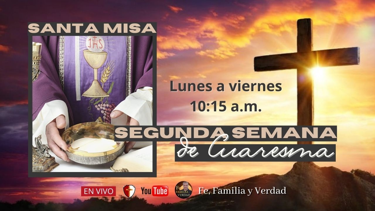 Santa Misa miércoles 25 de febrero del 2026. Tiempo de cuaresma
