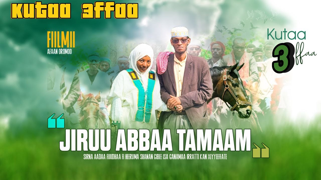 Diraamaa JIRUU ABBAA TAMAAM KUTAA 13ffaa Amaamota Abbaa Tamaam kutaa 3ffaa hanga dhumaa ilaalaayee