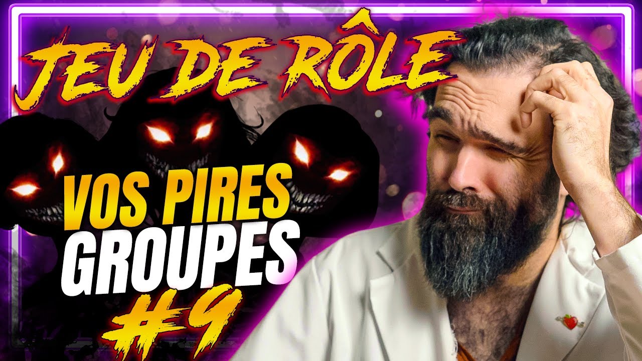Vos PIRES GROUPES de JEU DE RÔLE #9 : Un MJ qui aime trop son lore, des joueuses trrrès edgy...