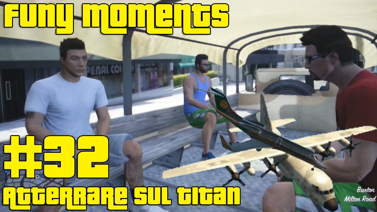 Gta 5 | Funny Moments #32 - Atterrare sul Titan [ITA]
