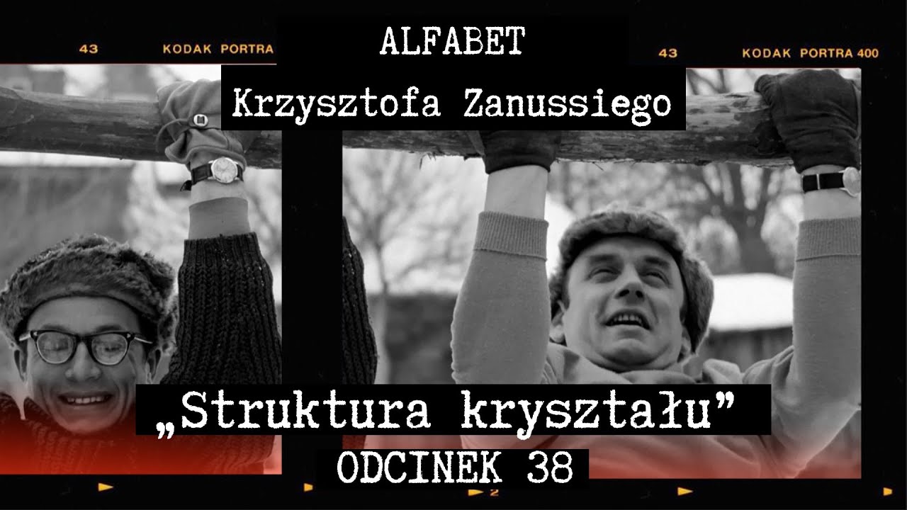 ALFABET KRZYSZTOFA ZANUSSIEGO | &bdquo;STRUKTURA KRYSZTAŁU&rdquo; | ODC. 38