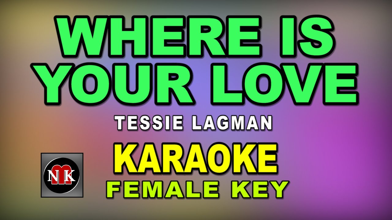WHERE IS YOUR LOVE [ KARAOKE | FEMALE KEY ] - TESSIE LAGMAN@nuansamusikkaraoke