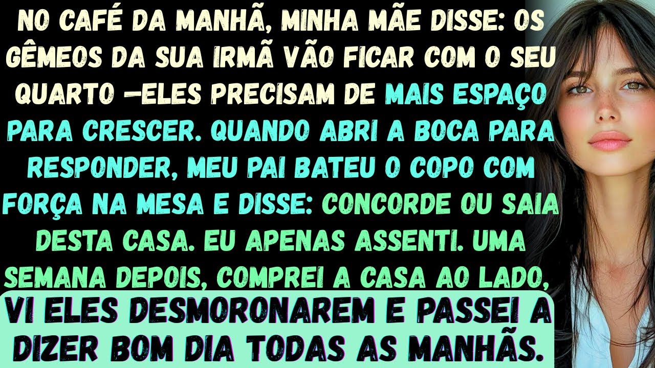 No café da manhã, minha mãe disse: Os gêmeos da sua irmã vão ficar com seu quarto —precisam de mais