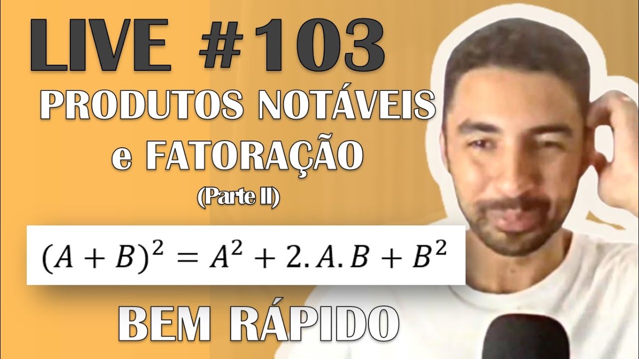 Live #103 - Como fazer contas de PRODUTOS NOTÁVEIS e FATORAÇãO muito rápido? PARTE II