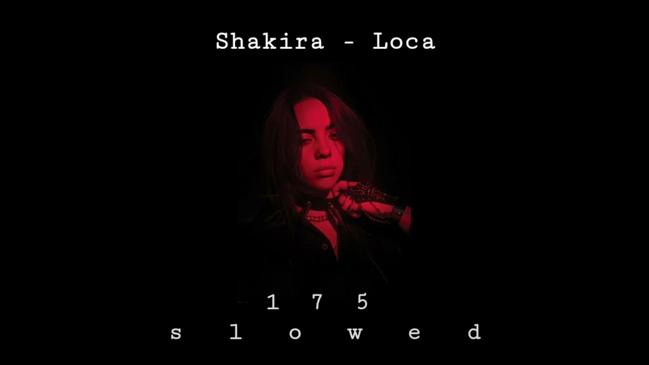 Shakira - Loca ( s l o w e d + r e v e r b )