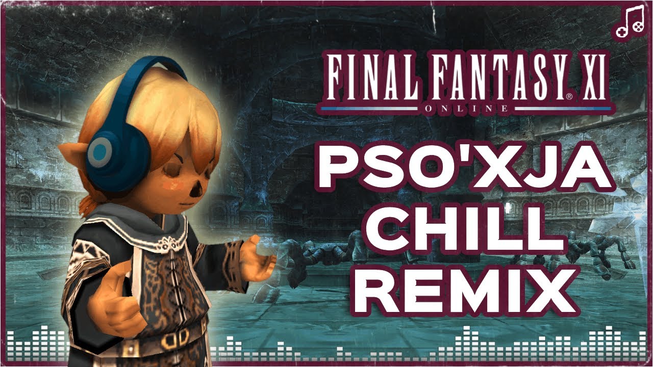 Words Unspoken - Pso'Xja ▸ CHILL REMIX ▸ Final Fantasy XI