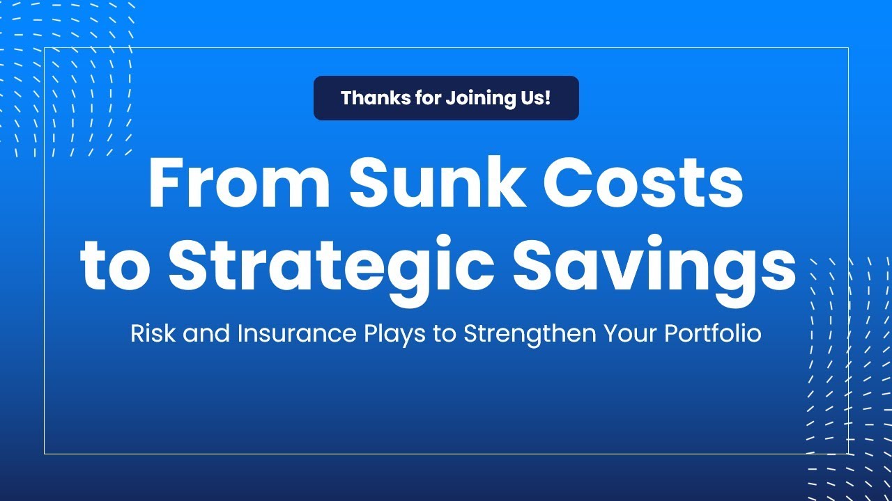 From Sunk Costs to Strategic Savings: Risk and Insurance Plays to Strengthen Your Portfolio