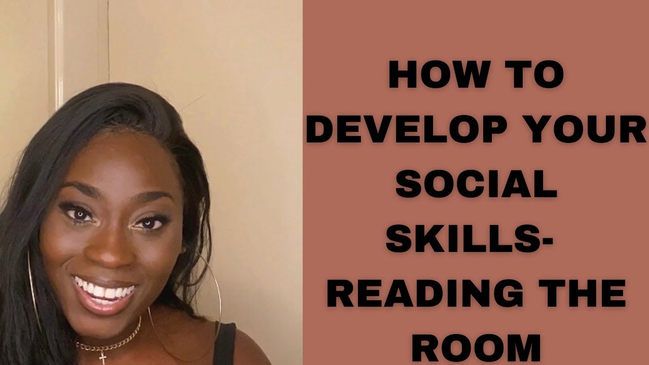 HOW TO DEVELOP YOUR SOCIAL SKILLS-READING THE ROOM