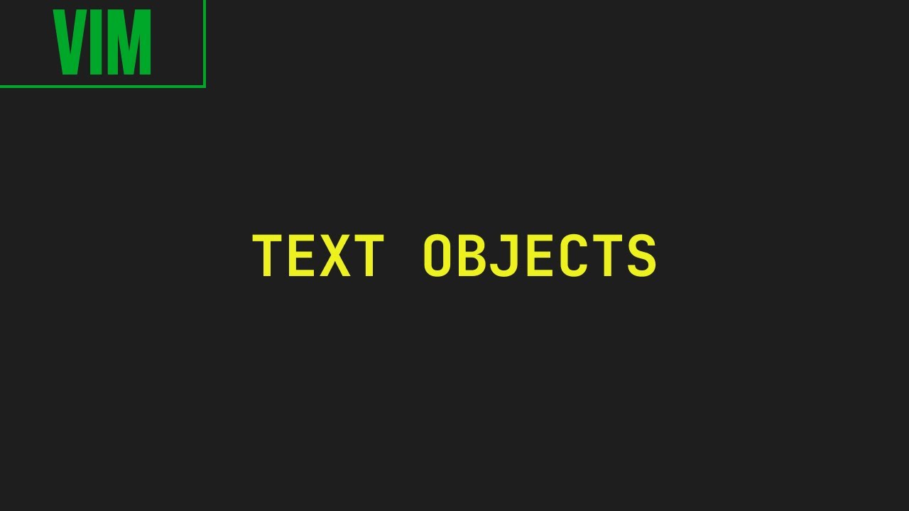 Learning Vim: discovering text objects