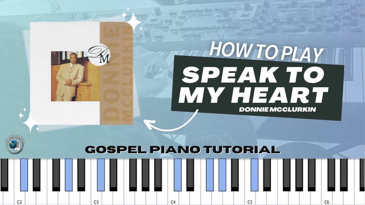 Speak To My Heart - Donnie McClurkin | Gospel Piano Tutorial