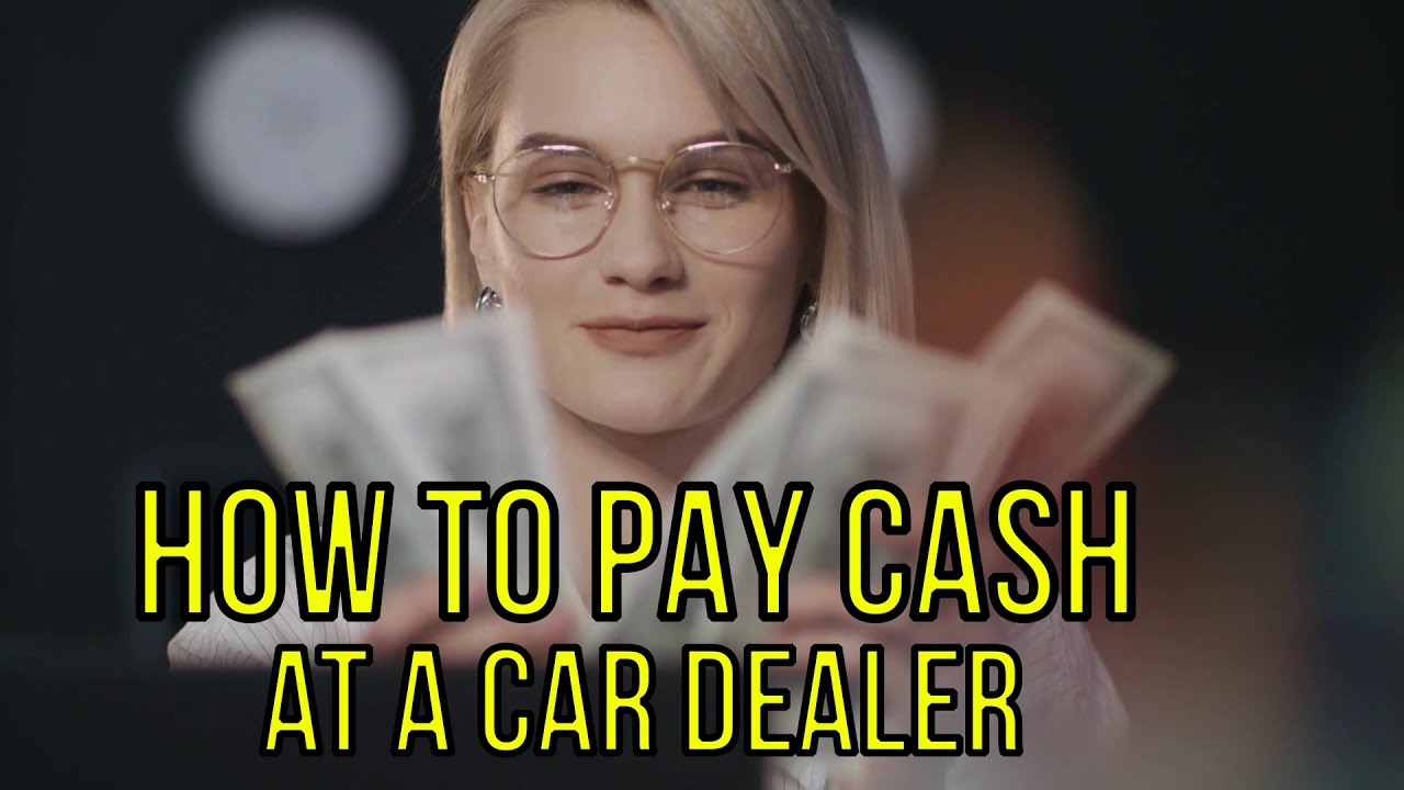 HOW TO PAY CASH  at CAR DEALERSHIPS in 2025 New and Used Cars by The Homework Guy