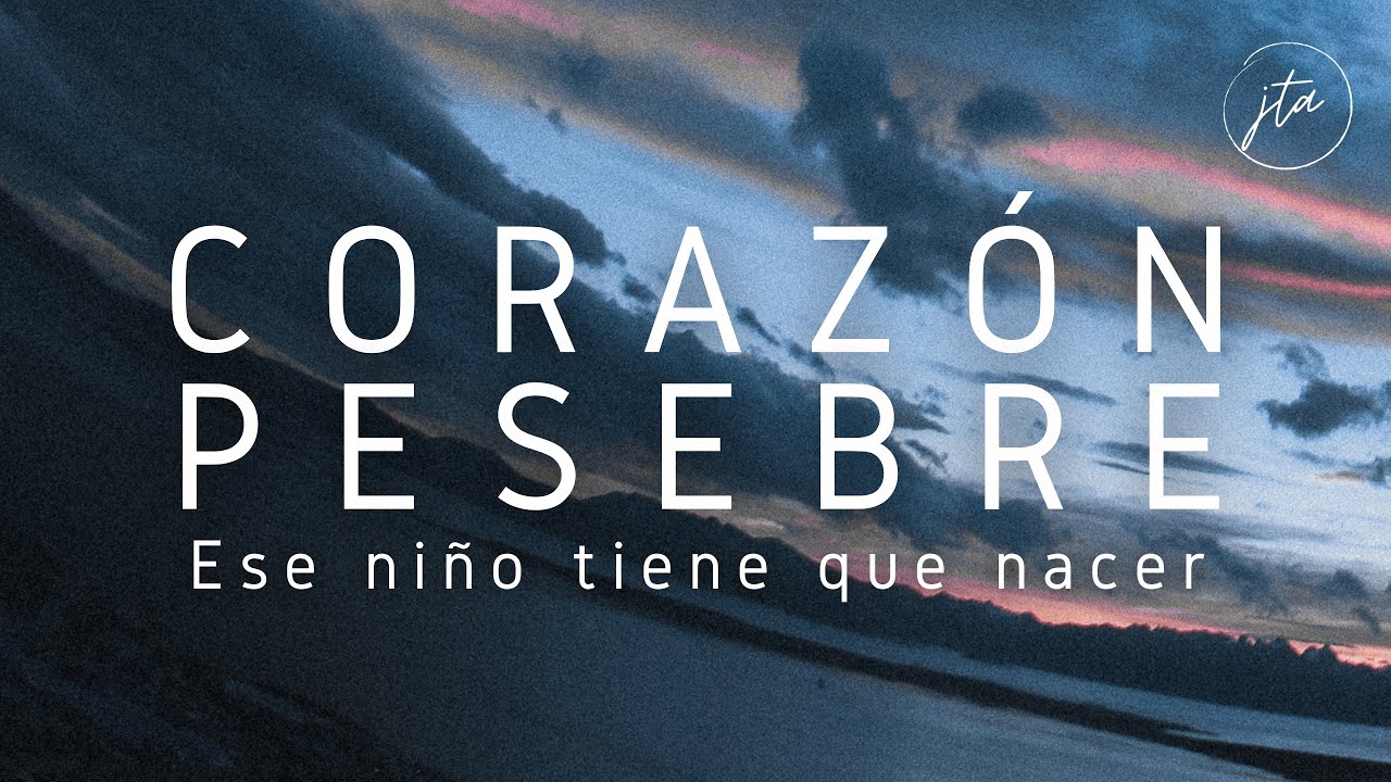 Ese niño tiene que nacer (Corazón pesebre - Rescate) - Versión JTA