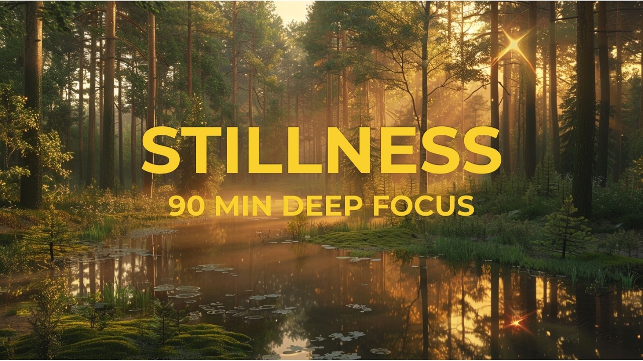 Deep Focus | 90 Minutes of Stillness for Clarity & Flow