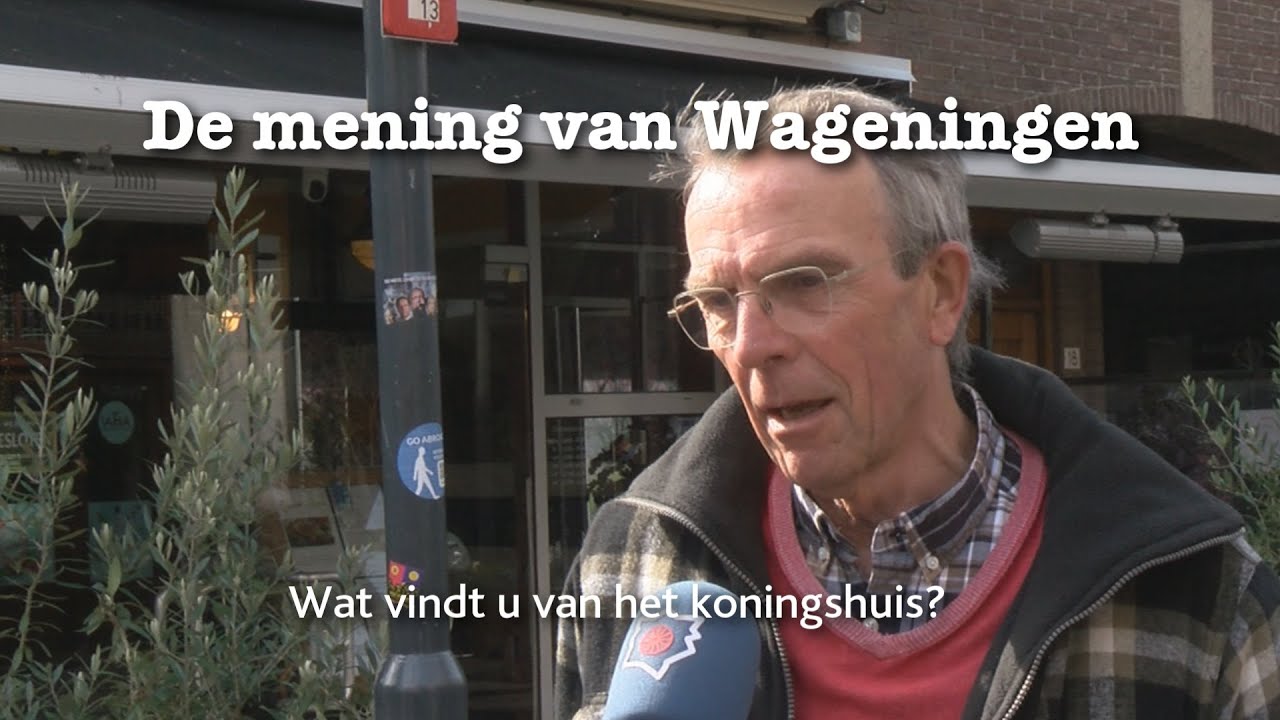 Wat vindt u van het koningshuis? (De mening van Wageningen 24-04-2023)
