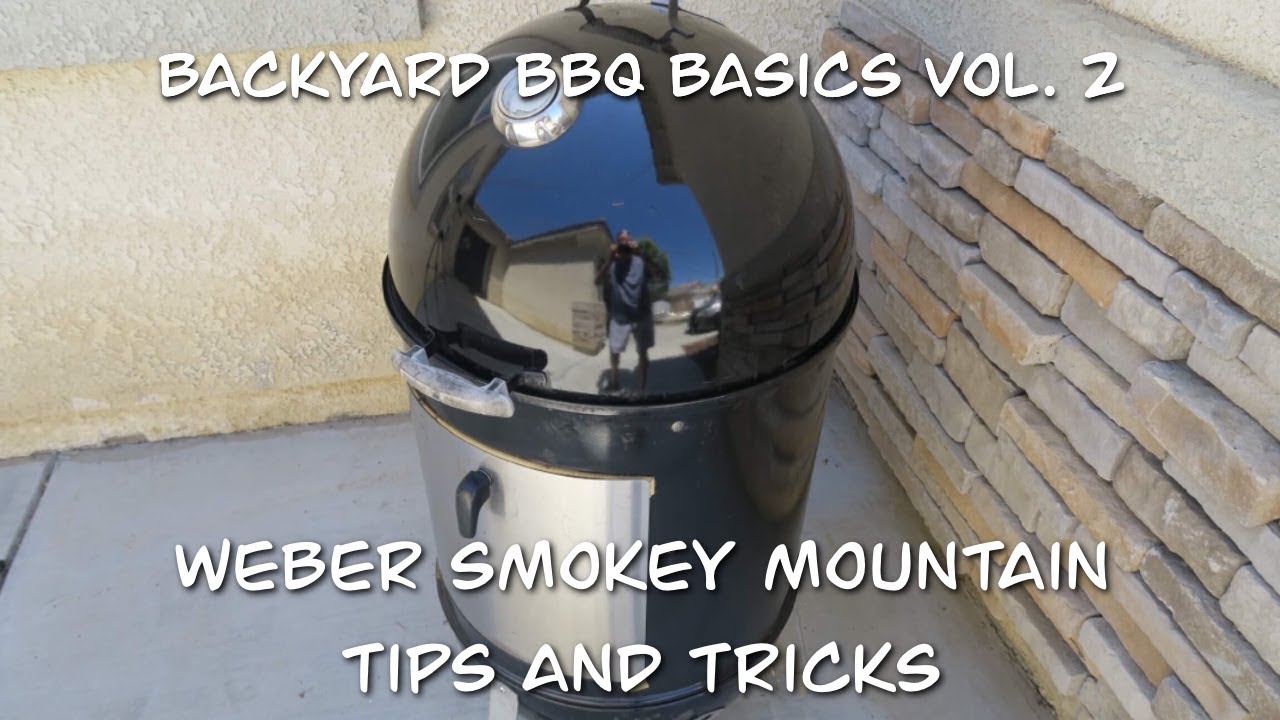 Backyard Barbecue Basics Vol. 2 (Tips And Tricks For The Weber Smokey Mountain)