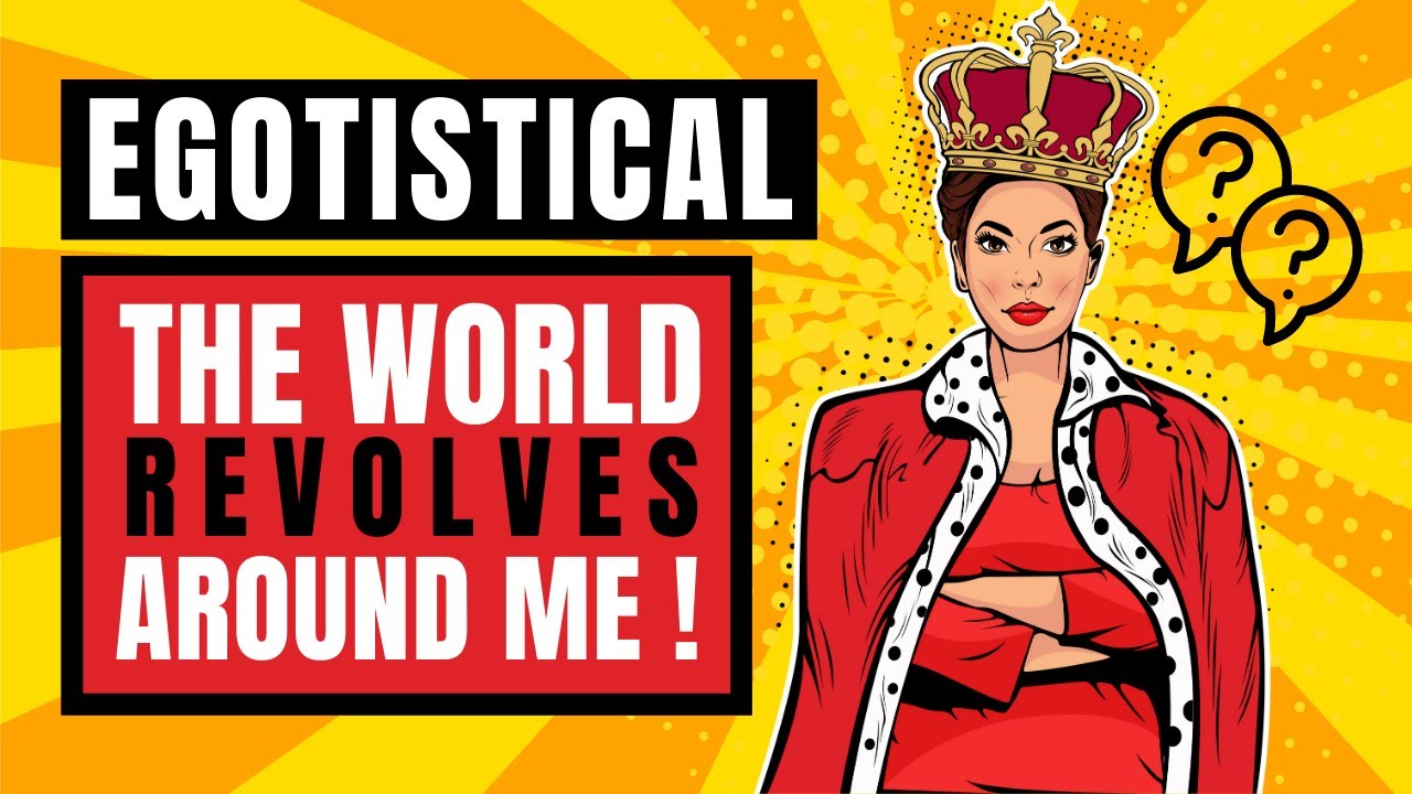 What Is Egotistical? - 8 Signs You're Probably Egotistical | Ego Brain