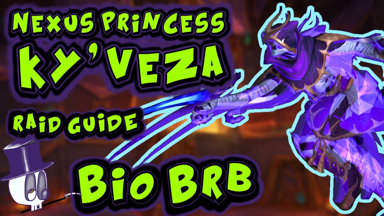 Nexus Princess Ky'veza Normal/Heroic Guide Bio BRB