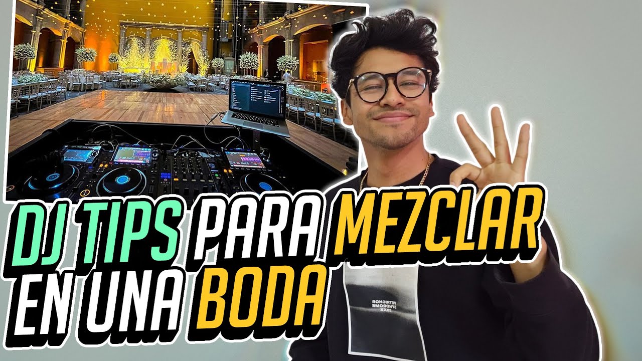 DJ TIPS: COMO MEZCLAR MEJOR en EVENTOS SOCIALES. (Bodas, Quince Años, Graduaciones)