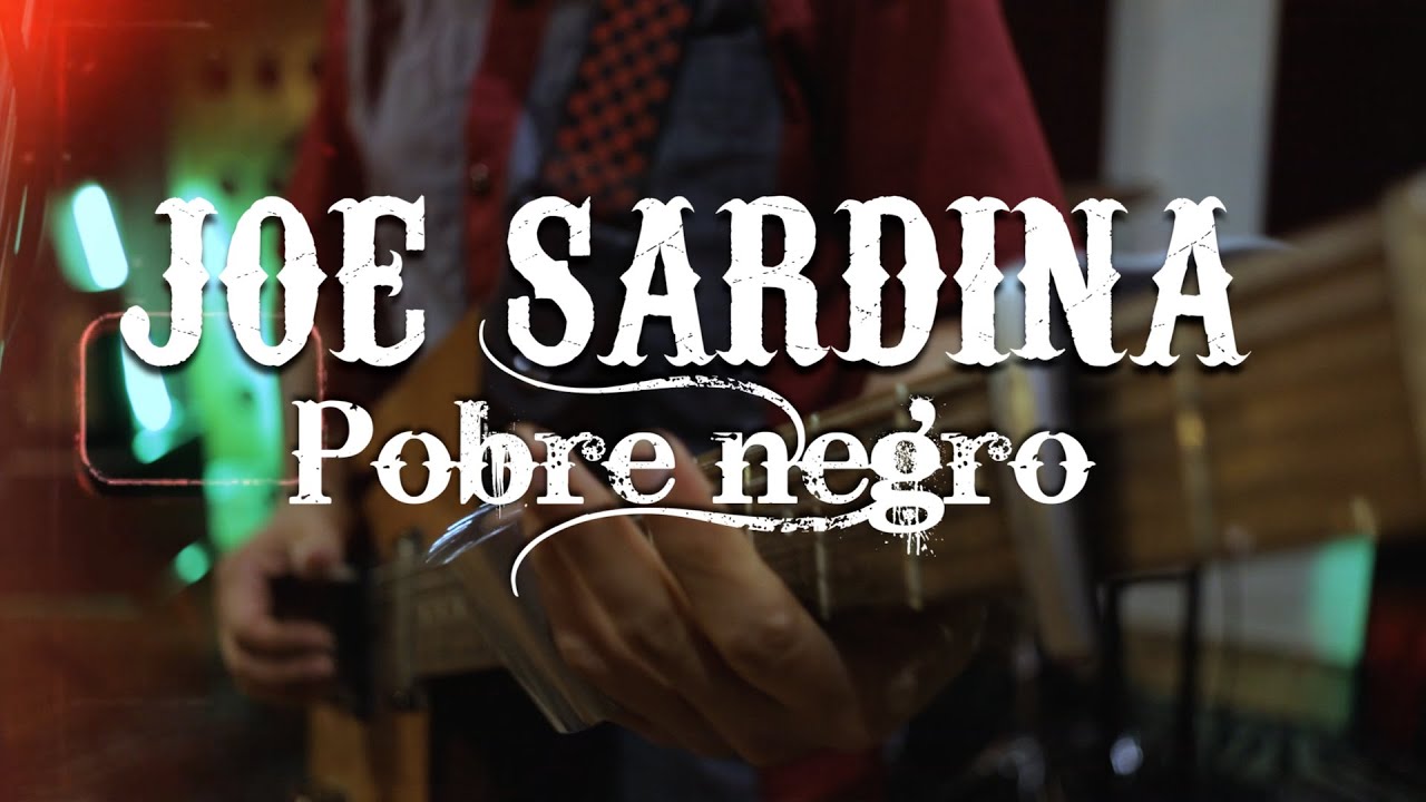 JOE SARDINA - Pobre Negro - Live Session