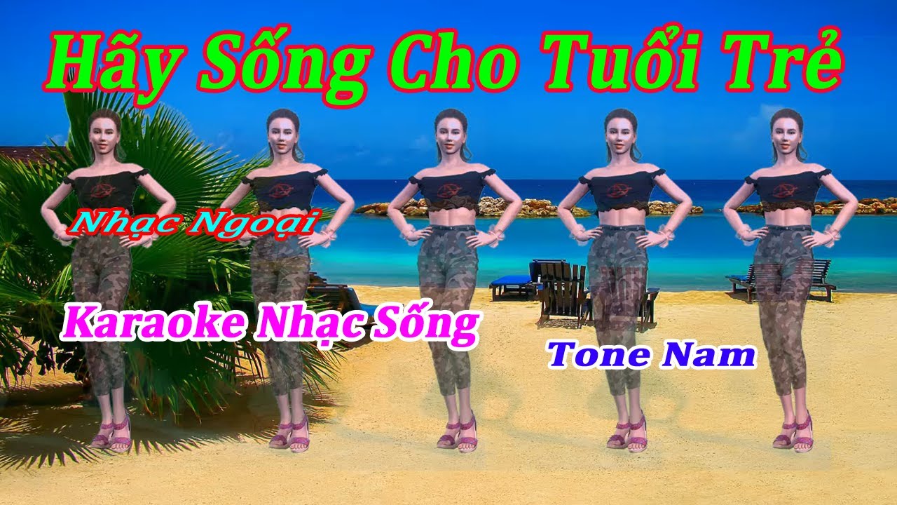 Karaoke Nhạc Sống Hãy Sống Cho Tuổi Trẻ Tone Nam