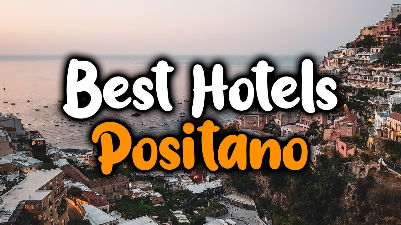 Best Hotels In Positano - For Families, Couples, Work Trips, Luxury & Budget