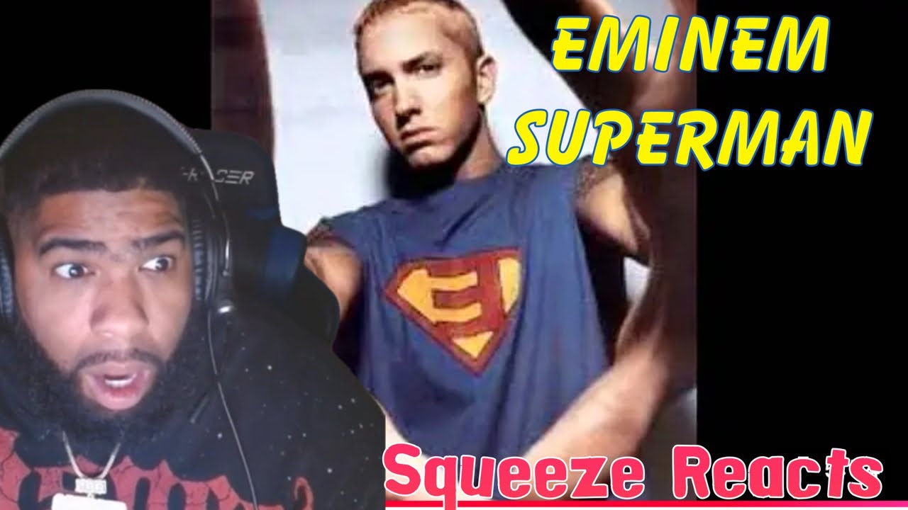 Superman - Eminem (Explicit)Squeeze Reactions
