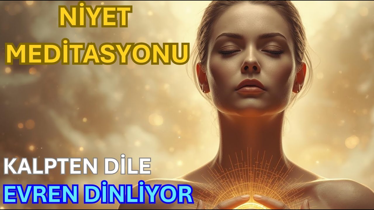 Kalpten Niyetini Gönder | Sessizce Dinle ve Evrene Bırak ✨ | Güçlü Niyet Meditasyonu